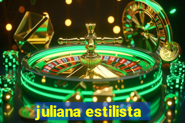 juliana estilista